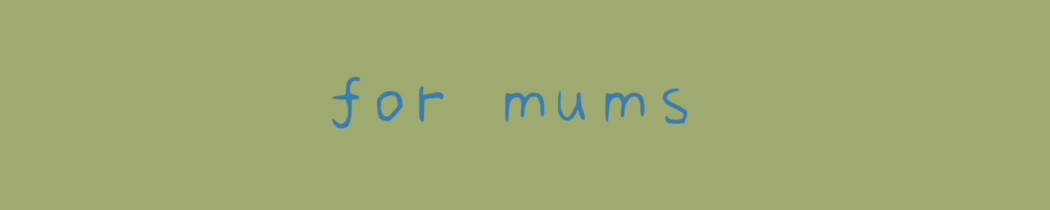 For Mums