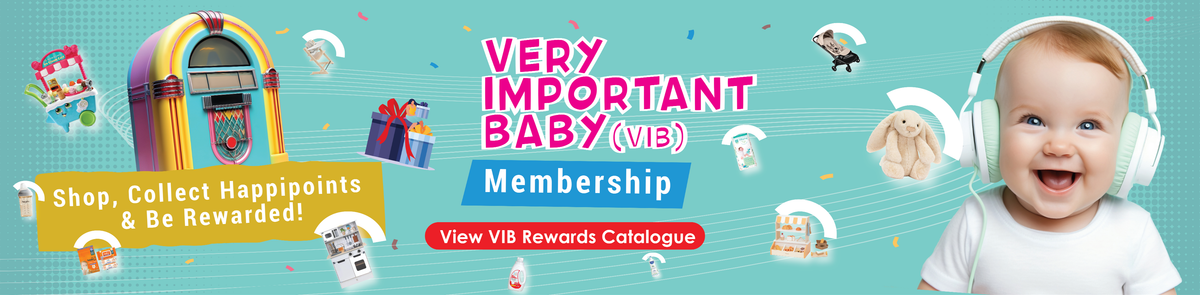 Very Important Baby (VIB) Membership: shop, collect Happipoints and be rewarded. View the VIB Rewards Catalogue 2026/27.